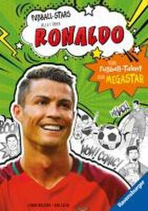 Fußball-Stars - Alles über Ronaldo. Vom Fußball-Talent zum Megastar: Spiegel-Bestseller, Erstlesebuch ab 7 Jahren, Fußball-Geschenke für Jungs und Mädchen de Simon Mugford