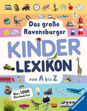 Das große Ravensburger Kinderlexikon von A bis Z - Lexikon für Kinder ab 5 Jahre - Über 1000 Stichwörter (Ravensburger Lexika) - Aktualisierte Auflage de Christina Braun