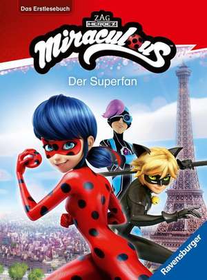 Miraculous: Der Superfan - Erstlesebuch ab 7 Jahren - 2. Klasse de Anne Scheller