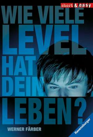 Wie viele Level hat dein Leben? de Werner Färber