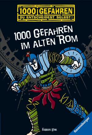 1000 Gefahren im alten Rom de Fabian Lenk