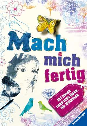 Mach mich fertig! 101 Ideen rund ums Buch für Mädchen de Christina Braun