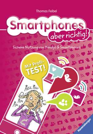 Smartphones aber richtig! de Thomas Feibel