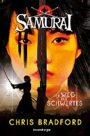 Samurai, Band 2: Der Weg des Schwertes de Chris Bradford