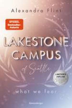 Lakestone Campus of Seattle, Band 1: What We Fear (SPIEGEL-Bestseller | Limitierte Auflage mit Farbschnitt und Charakterkarte) de Alexandra Flint