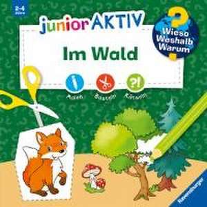 Wieso? Weshalb? Warum? junior AKTIV: Im Wald de Elke Broska