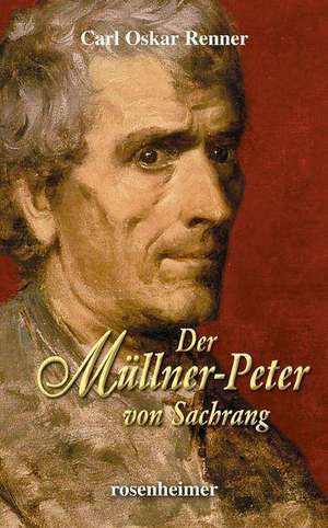 Der Müllner-Peter von Sachrang de Carl Oskar Renner