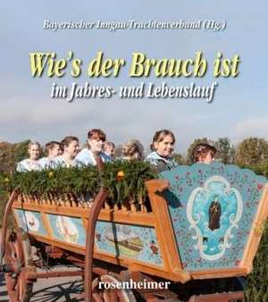 Wie's der Brauch ist de Bayerischer Inngau-Trachtenverband