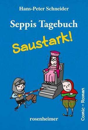 Seppis Tagebuch - Saustark! de Hans-Peter Schneider