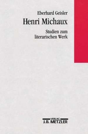 Henri Michaux - Studien zum literarischen Werk de Eberhard Geisler