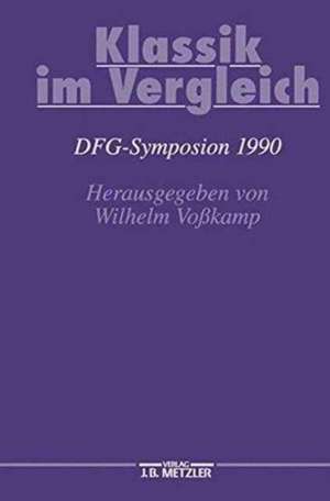 Klassik im Vergleich: DFG-Symposion 1990 de Wilhelm Vosskamp