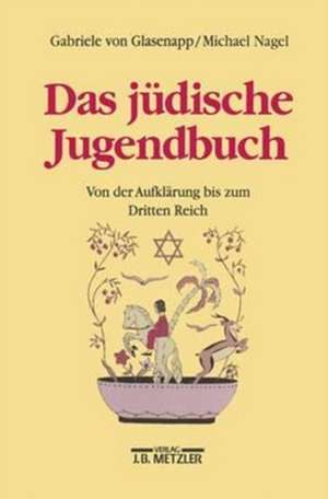 Das jüdische Jugendbuch: Von der Aufklärung bis zum Dritten Reich de Gabriele von Glasenapp