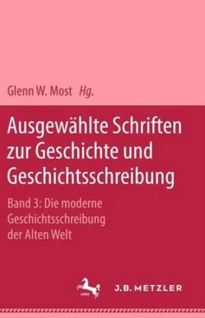 Ausgewählte Schriften zur Geschichte und Geschichtsschreibung: Band 3: Die moderne Geschichtsschreibung der Alten Welt de Wilfried Nippel