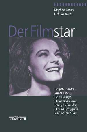 Der Filmstar: Brigitte Bardot, James Dean, Götz George, Heinz Rühmann, Romy Schneider, Hanna Schygulla und neuere Stars de Helmut Korte