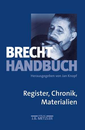 Brecht-Handbuch: Band 5: Register, Chronik, Materialien de Joachim Lucchesi