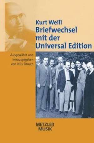 Kurt Weill: Briefwechsel mit der Universal Edition de Nils Grosch