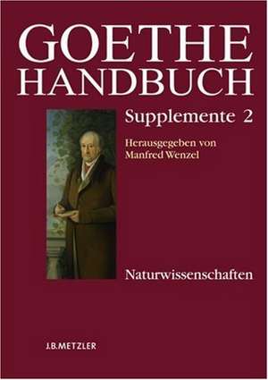 Goethe-Handbuch Supplemente: Band 2: Naturwissenschaften de Benedikt Jeßing