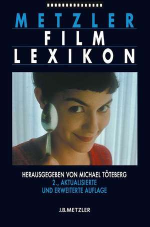 Metzler Film Lexikon de Michael Töteberg