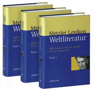 Metzler Lexikon Weltliteratur: 1000 Autoren von der Antike bis zur Gegenwart