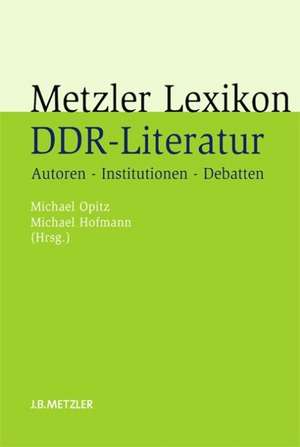 Metzler Lexikon DDR-Literatur: Autoren - Institutionen - Debatten de Julian Kanning