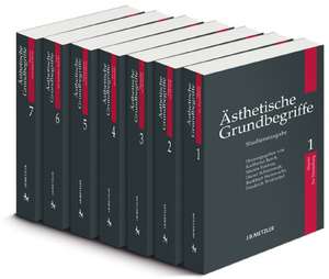 Ästhetische Grundbegriffe: Historisches Wörterbuch in sieben Bänden de Karlheinz Barck