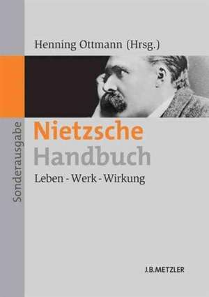 Nietzsche-Handbuch: Leben – Werk – Wirkung de Henning Ottmann