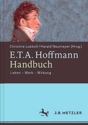 E.T.A. Hoffmann-Handbuch: Leben – Werk – Wirkung de Christine Lubkoll