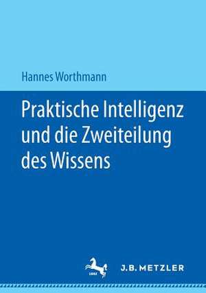 Praktische Intelligenz und die Zweiteilung des Wissens de Hannes Worthmann