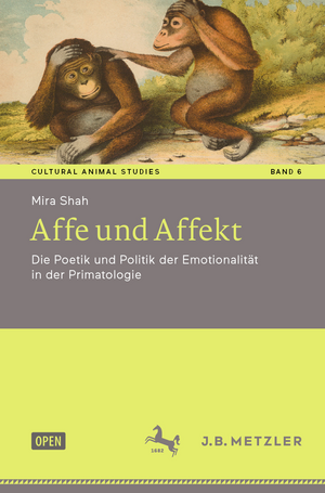 Affe und Affekt: Die Poetik und Politik der Emotionalität in der Primatologie de Mira Shah