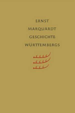 Geschichte Württembergs de Ernst Marquardt