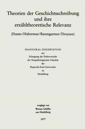 Theorien der Geschichtsschreibung und ihre erzähltheoretische Relevanz de Werner Schiffer