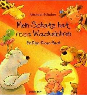 Mein Schatz hat rosa Wackelohren de Michael Schober