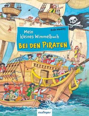 Mein kleines Wimmelbuch - Bei den Piraten de Guido Wandrey