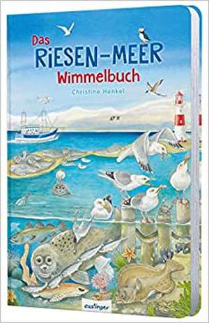 Riesen-Wimmelbuch: Das Riesen-Meer-Wimmelbuch de Christine Henkel