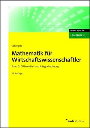 Mathematik für Wirtschaftswissenschaftler 2. Lehrbuch de Jochen Schwarze