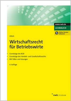 Wirtschaftsrecht für Betriebswirte de Norbert Ullrich