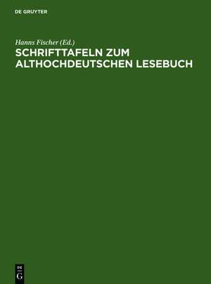 Schrifttafeln zum althochdeutschen Lesebuch de Hanns Fischer