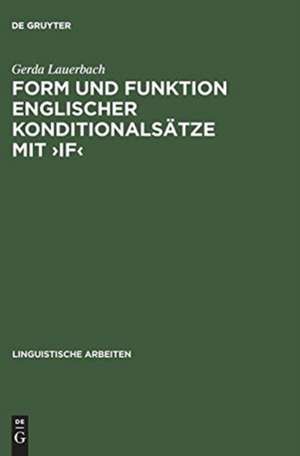 Form und Funktion englischer Konditionalsätze mit >if<: eine konversationslogische und sprechakttheoretische Analyse de Gerda Lauerbach