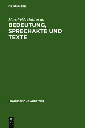 Bedeutung, Sprechakte und Texte: Akten des 13. Linguistischen Kolloquiums : Gent 1978, Bd. 2 de Marc Velde