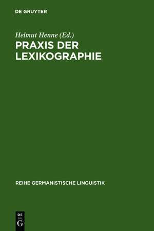 Praxis der Lexikographie: Berichte aus der Werkstatt de Helmut Henne