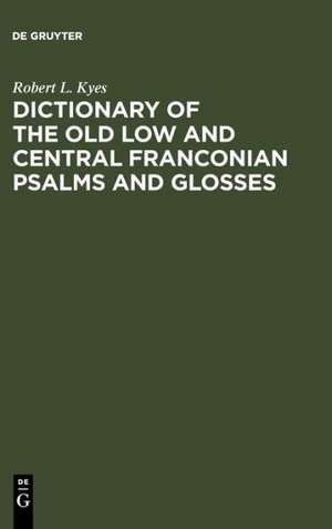 Dictionary of the old low and central Franconian psalms and glosses de Robert L. Kyes