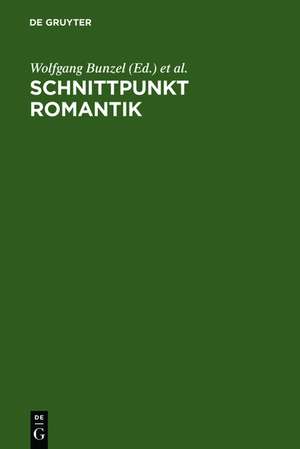 Schnittpunkt Romantik: Text- und Quellenstudien zur Literatur des 19. Jahrhunderts. Festschrift für Sibylle von Steinsdorff de Wolfgang Bunzel