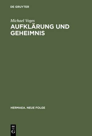 Aufklärung und Geheimnis: Untersuchungen zur Vermittlung von Literatur- und Sozialgeschichte am Beispiel der Aneignung des Geheimbundmaterials im Roman des späten 18. Jahrhunderts de Michael Voges