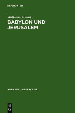 Babylon und Jerusalem: Sinnkonstituierung im »Reinfried von Braunschweig« und im »Apollonius von Tyrland« Heinrichs von Neustadt de Wolfgang Achnitz