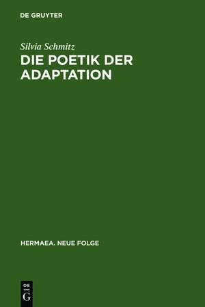 Die Poetik der Adaptation: Literarische inventio im »Eneas« Heinrichs von Veldeke de Silvia Schmitz