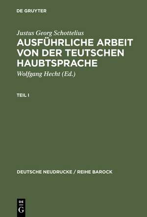 Ausführliche Arbeit von der teutschen HaubtSprache: 1663 de Justus Georg Schottelius