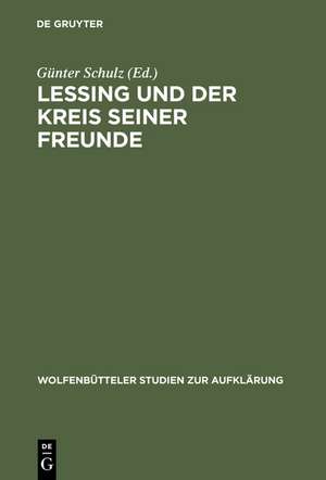 Lessing und der Kreis seiner Freunde de Günter Schulz