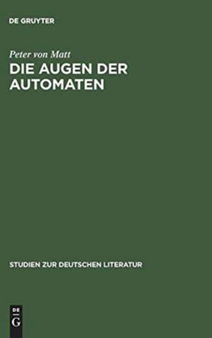 Die Augen der Automaten: E. T. A. Hoffmanns Imaginationslehre als Prinzip seiner Erzählkunst de Peter von Matt