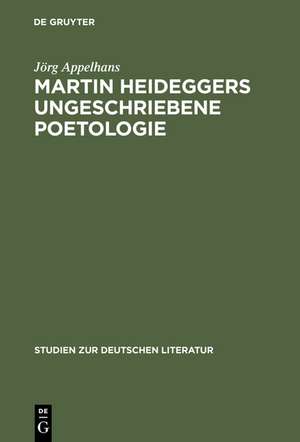 Martin Heideggers ungeschriebene Poetologie de Jörg Appelhans