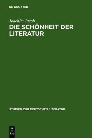 Die Schönheit der Literatur: Zur Geschichte eines Problems von Gorgias bis Max Bense de Joachim Jacob